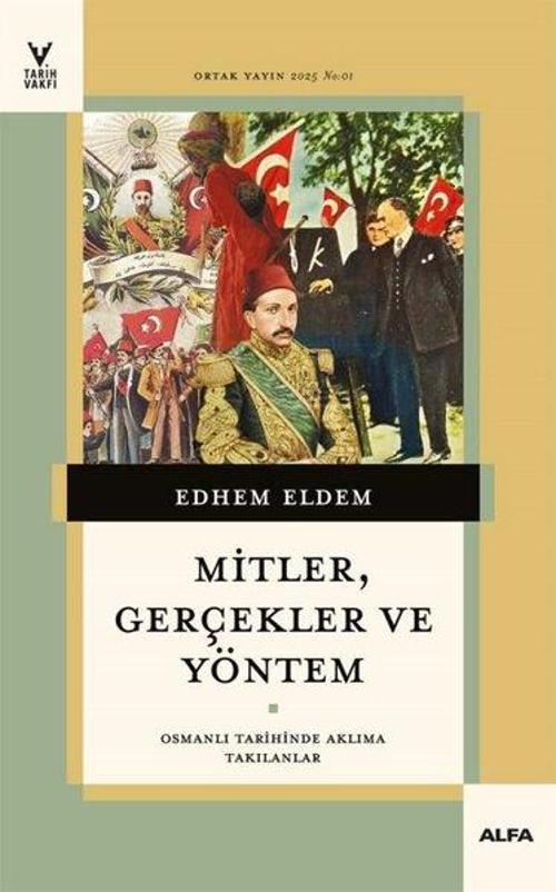 Mitler, Gerçekler ve Yöntem Osmanlı Tarihinde Aklıma Takılanlar
