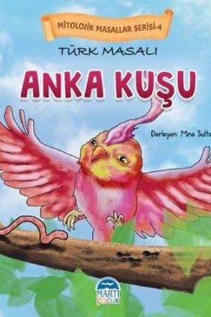 Mitolojik Masallar Serisi / Türk Masalı Anka Kuşu