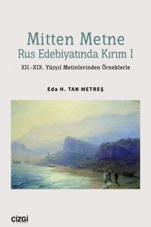 Mitten Metne Rus Edebiyatında Kırım 1 - XII.-XIX. Yüzyıl Metinlerinden Örneklerle