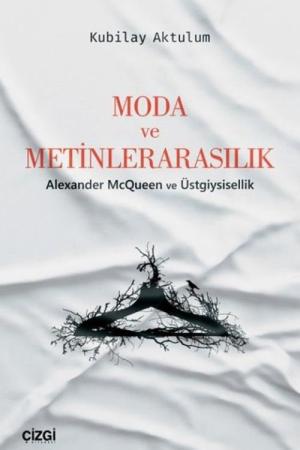 Moda ve Metinlerarasılık Alexander McQueen ve Üstgiysisellik