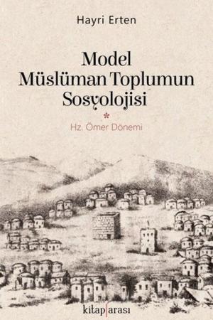 Model Müslüman Toplumun Sosyolojisi Hz. Ömer Dönemi