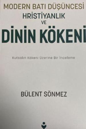 Modern Batı Düşüncesi Hristiyanlık ve Dinin Kökeni