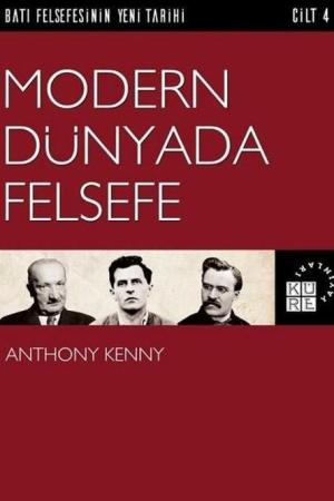 Modern Dünyada Felsefe / Batı Felsefesinin Yeni Tarihi 4. Cilt