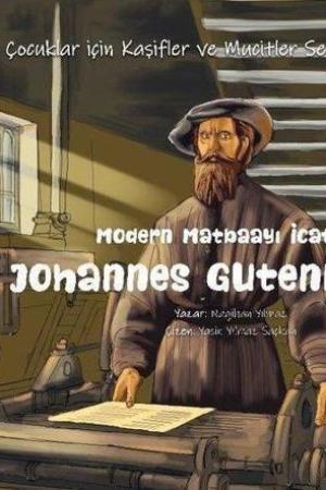 Modern Matbaayı İcat Eden Johannes Gutenberg / Çocuklar İçin Kaşifler ve Mucitler Serisi 9