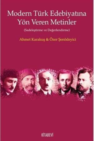 Modern Türk Edebiyatına Yön Veren Metinler (Sadeleştirme ve Değerlendirme)