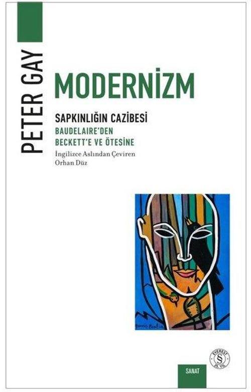 Modernizm Sapkınlığın Cazibesi - Baudelaire’den Beckett’e ve Ötesine
