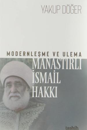 Modernleşme ve Ulema Manastırlı İsmail Hakkı