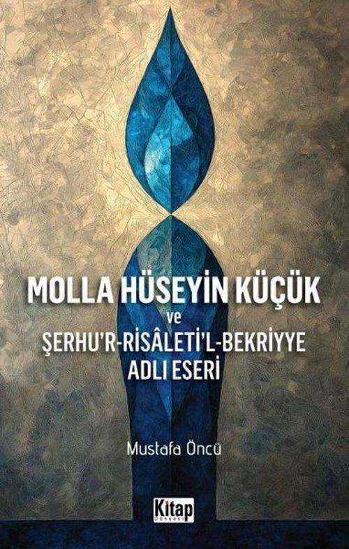 Molla Hüseyin Küçük Ve Şerhur Risaletil Bekriyye Adlı Eseri