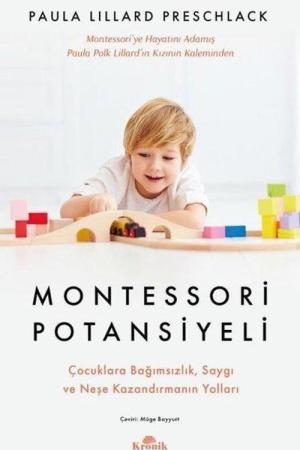 Montessori Potansiyeli Çocuklara Bağımsızlık, Saygı ve Neşe Kazandırmanın Yolları