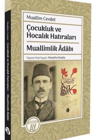 Muallim Cevdet Çocukluk ve Hocalık Hatıraları / Muallimlik Adabı
