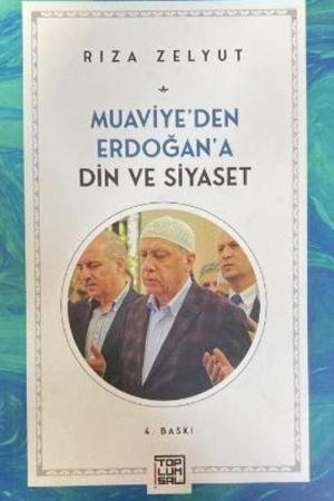 Muaviye'den Erdoğan'a Din ve Siyaset