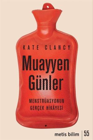 Muayyen Günler Menstrüasyonun Gerçek Hikayesi