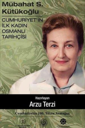 Mübahat S. Kütükoğlu Cumhuriyet'in İlk Kadın Osmanlı Tarihçisi