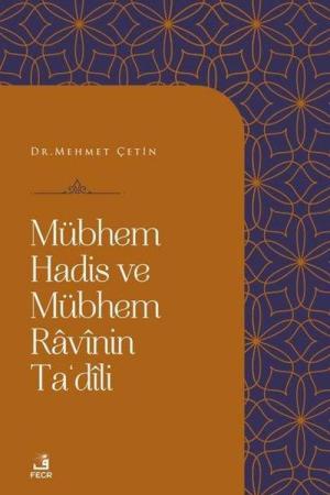 Mübhem Hadis ve Mübhem Ravînin Ta‘Dîli