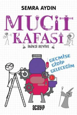 Mucit Kafası / Geçmişe Gidip Geleceğim