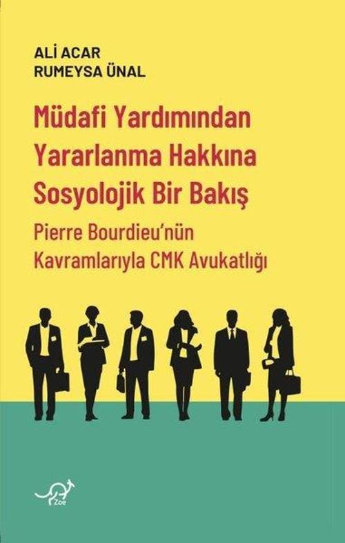 Müdafi Yardımından Yararlanma Hakkına Sosyolojik Bir Bakış Pierre Bourdieu'nün Kavramlarıyla CMK Avukatlığı