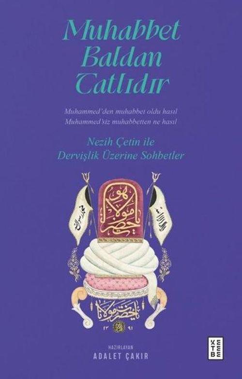 Muhabbet Baldan Tatlıdır Nezih Çetin ile Dervişlik Üzerine Sohbetler