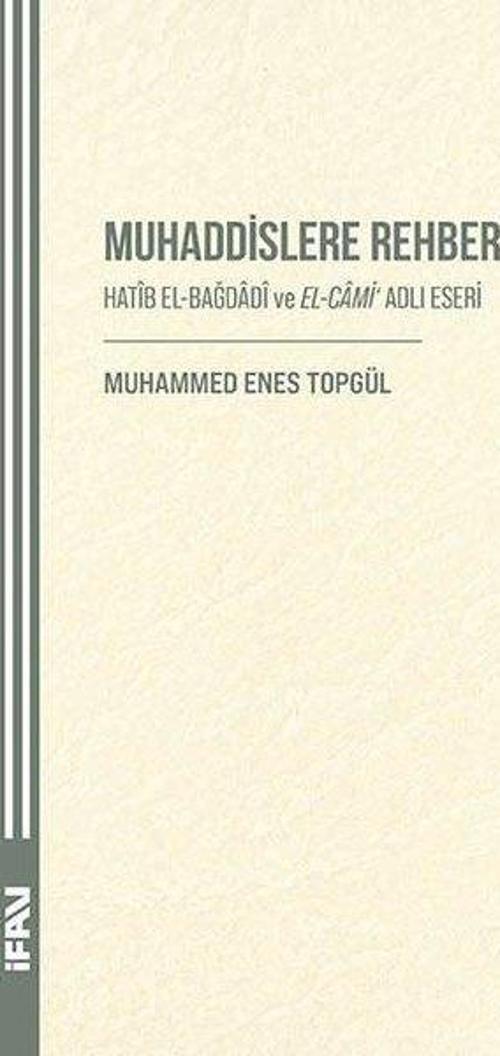 Muhaddislere Rehber Hatîb El-Bağdadî ve El-Cami‘ Adlı Eseri