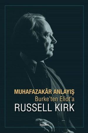 Muhafazakar Anlayış Burke'ten Eliot'a