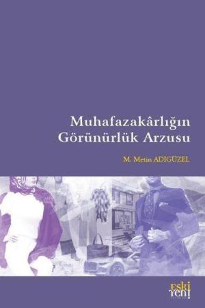 Muhafazakarlığın Görünürlük Arzusu