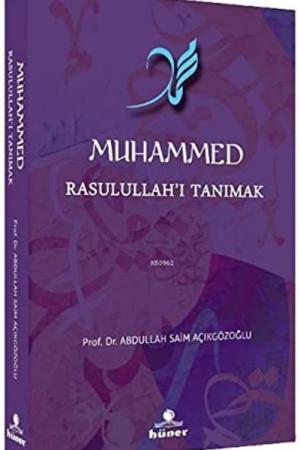 Muhammed Rasulullah’ı Tanımak