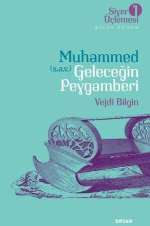 Muhammed (s.a.v.) Geleceğin Peygamberi / Siyer Üçlemesi 1