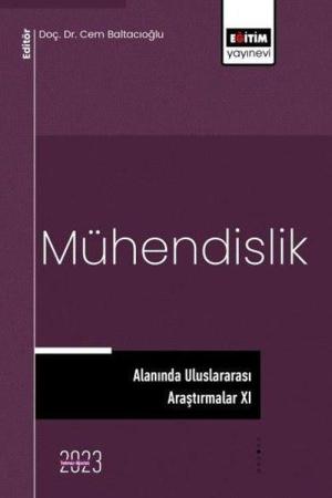 Mühendislik Alanında Uluslararası Araştırmalar XI