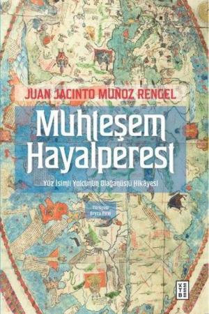 Muhteşem Hayalperest Yüz İsimli Yolcunun Olağanüstü Hikayesi