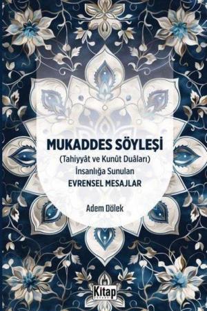 Mukaddes Söyleşi (Tahiyyat ve Kunut Duaları) İnsanlığa Sunulan Evrensel Mesajlar