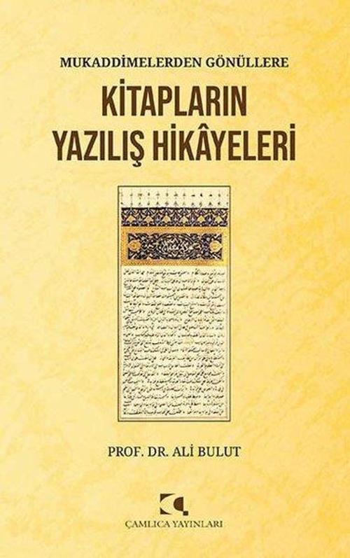 Mukaddimelerden Gönüllere Kitapların Yazılış Hikayeleri