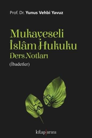 Mukayeseli İslam Hukuku Ders Notları (İbadetler)