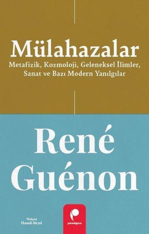 Mülahazalar Metafizik, Kozmoloji, Geleneksel İlimler, Sanat ve Bazı Modern Yanılgılar