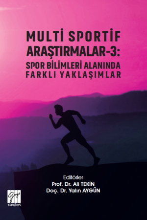 Multi Sportif Araştırmalar 3 : Spor Bilimleri Alanında Farklı Yaklaşımlar