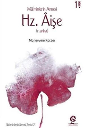 Mü’minlerin Annesi Hz. Âişe (r.anha)