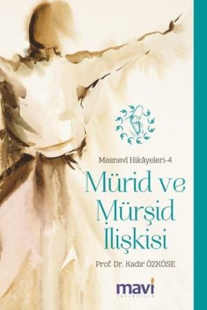 Mürid ve Mürşid İlişkisi / Mesnevi Hikayeleri 4