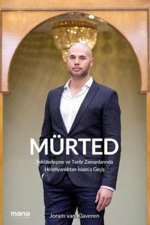 Mürted Sekülerleşme ve Terör Çağında Hıristiyanlıktan İslama Geçiş