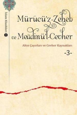 Mürucü'z-Zeheb ve Meadinü'l-Cevher / Altın Çayırları ve Cevher 3