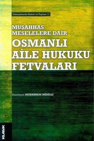Müşahhas Meselelere Dair Osmanlı Aile Hukuku Fetvaları