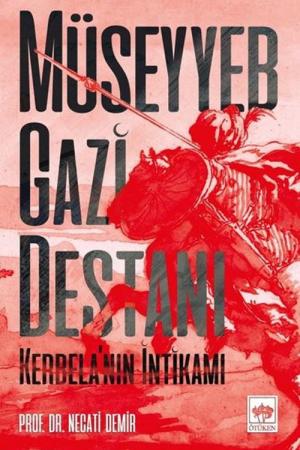 Müseyyeb Gazi Destanı Kerbela’nın İntikamı