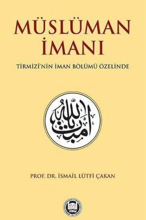 Müslüman İmanı Tirmizî'nin İman Bölümü Özelinde