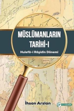 Müslümanların Tarihi 1 (Hulefa-i Raşidîn Dönemi)