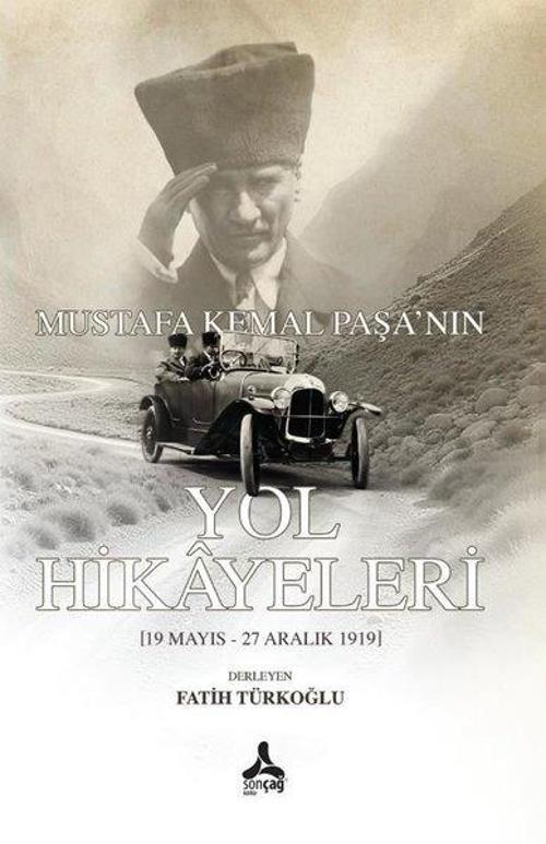Mustafa Kemal Paşa'nın Yol Hikayeleri