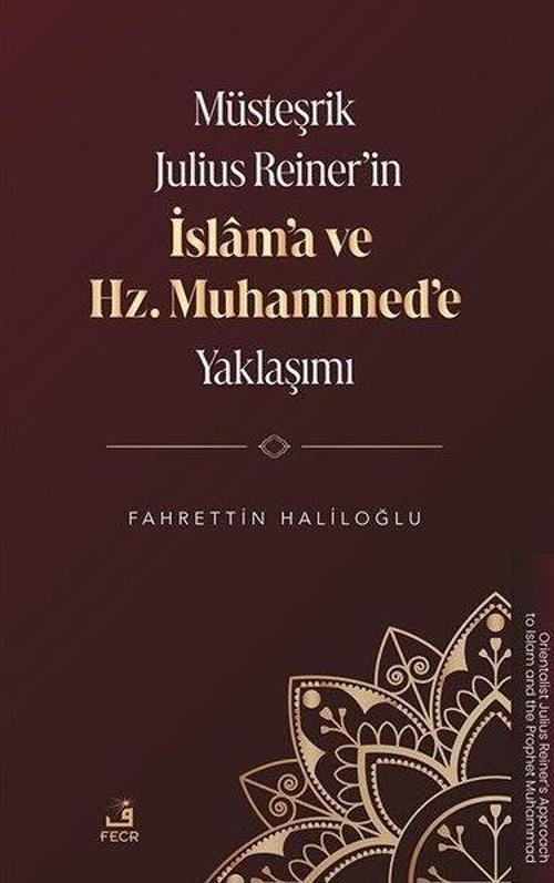Müsteşrik Julius Reiner'in İslam'a ve Hz. Muhammed'e Yaklaşımı