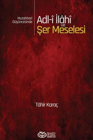 Mutahhari Düşüncesinde Adl-i İlahi ve Şer Meselesi