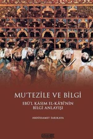 Mu’tezile ve Bilgi Ebü’l Kasım El-Kabi’nin Bilgi Anlayışı