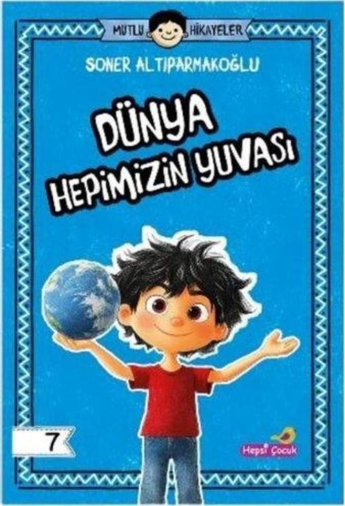 Mutlu Hikayeler Serisi / Dünya Hepimizin Yuvası