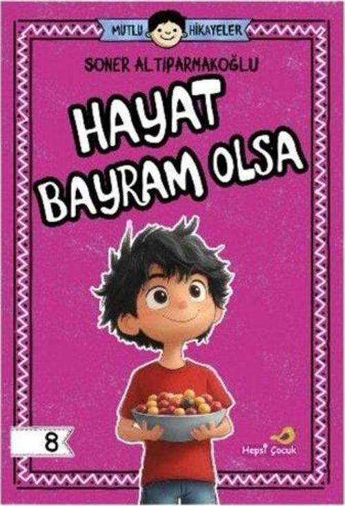 Mutlu Hikayeler Serisi / Hayat Bayram Olsa