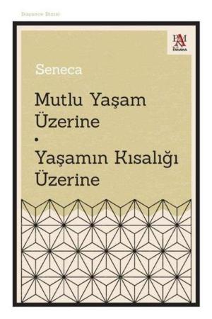 Mutlu Yaşam Üzerine Yaşamın Kısalığı Üzerine