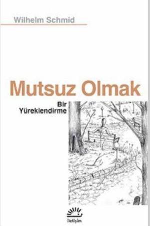 Mutsuz Olmak Bir Yüreklendirme