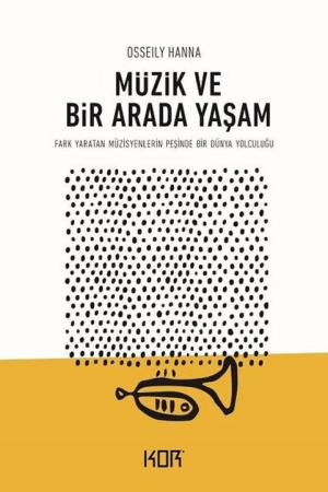 Müzik ve Bir Arada Yaşam Fark Yaratan Müzisyenlerin Peşinde Bir Dünya Yolculuğu